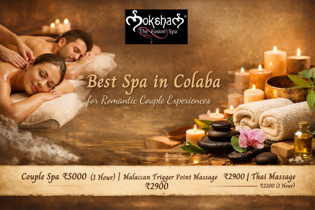 Moksham – The Fusion Spa: Best Spa in Colaba for a Romantic Couple Spa Experience in Bandra West & South Mumbai best spa in colaba for romantic couple experiense